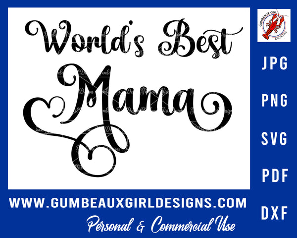 Mother's Day cut file, World's Best Mama, svg cut files, png, dxf, pdf, jpg, Cricut and Silhouette files
