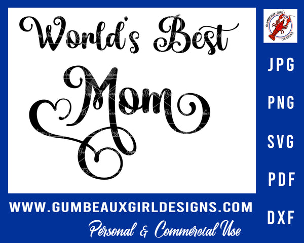 Mother's Day cut file, World's Best Mom, svg cut files, png, dxf, pdf, jpg, Cricut and Silhouette files