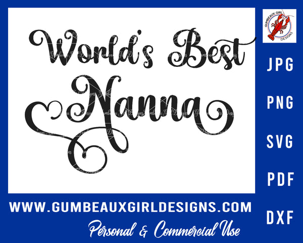 Mother's Day cut file, World's Best Nanna, svg cut files, png, dxf, pdf, jpg, Cricut and Silhouette files
