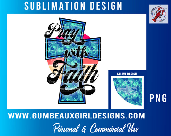 Pray with Faith Cross blue PNG  with sleeve design clip art digital design shirt design, mug design ,skinny tumbler sublimation
