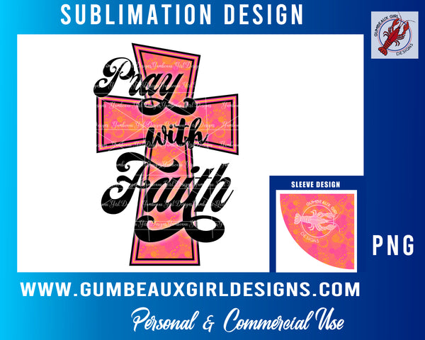Pray with Faith Cross orange PNG  with sleeve design clip art digital design shirt design, mug design ,skinny tumbler sublimation